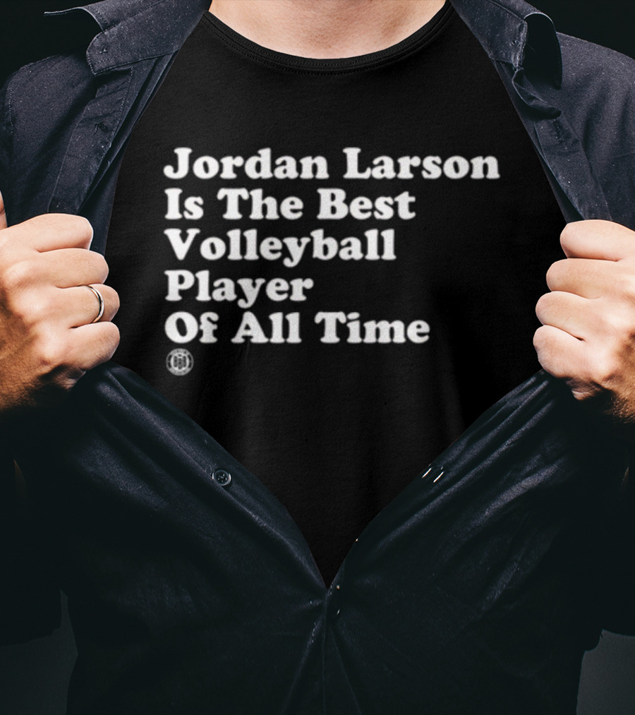 Jordan Larson Is The Best Volleyball Player Of All Time T-Shirt