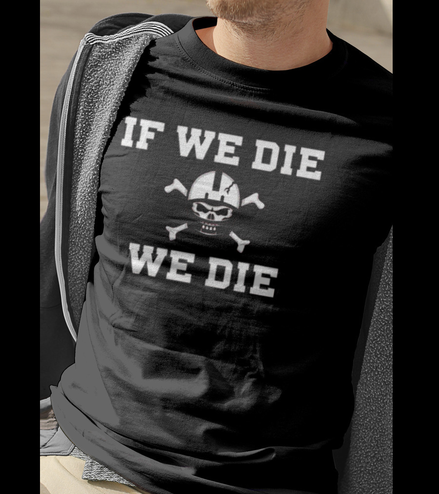 If We Die We Die Nebraska Blackshirts Skull Football Helmet Crossbones T-Shirt