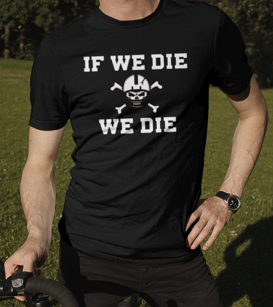 If We Die We Die Nebraska Blackshirts Skull Football Helmet Crossbones T-Shirt