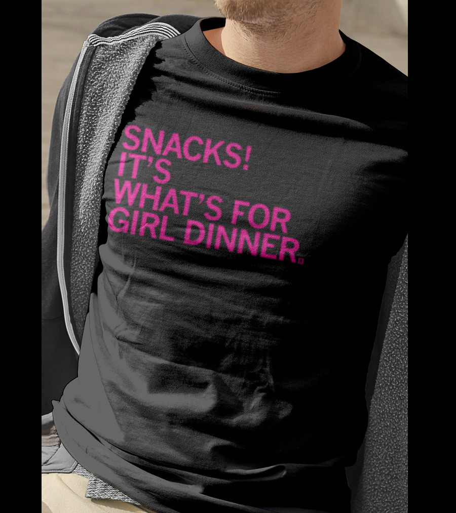 Snacks It's What's For Girl Dinner T-Shirt