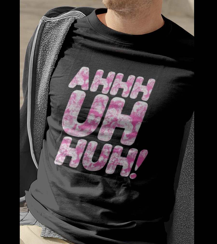 Ahhh Uh Huh Pink Tie-Dye Text T-Shirt