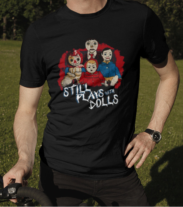 Still Plays With Dolls Creepy Doll Collection Featured T-Shirt