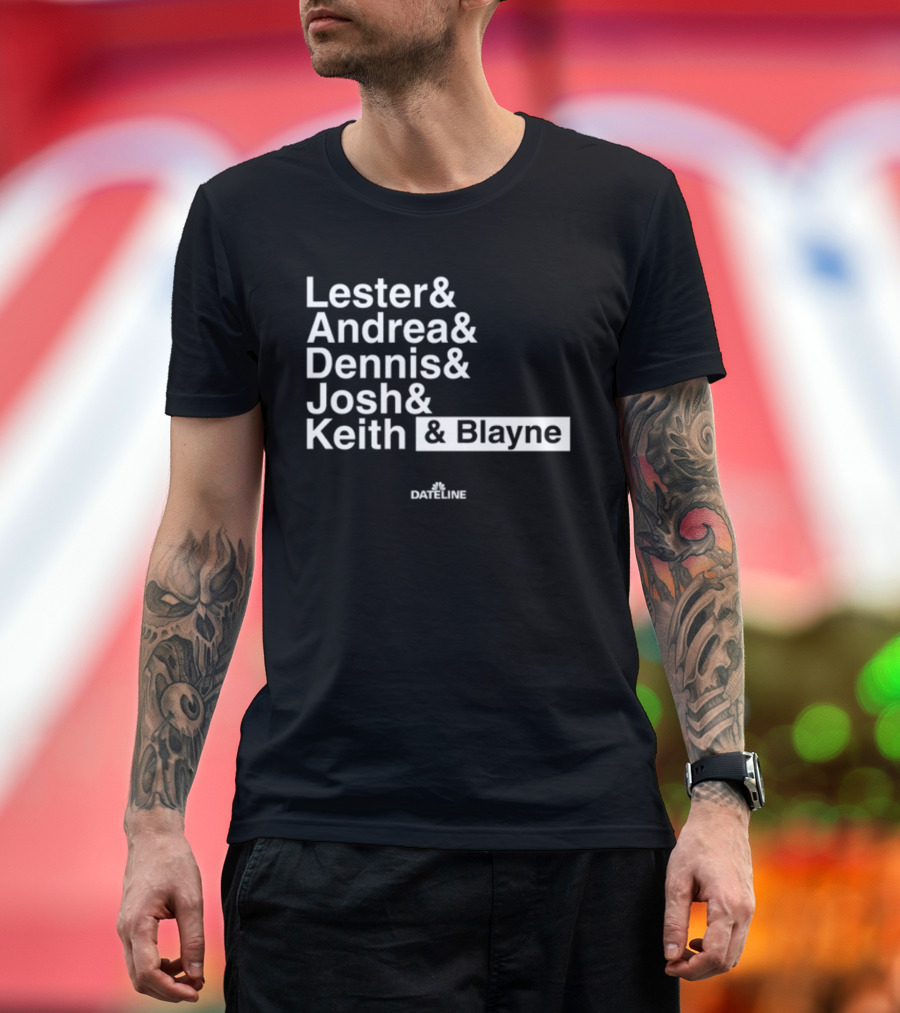 Lester and Andrea and Dennis and Josh and Keith and Blayne Dateline T-Shirt