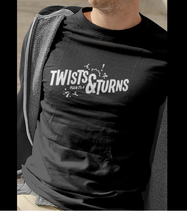 Twists And Turns Psalm 25 4 Watercoolesthq Playful T-Shirt