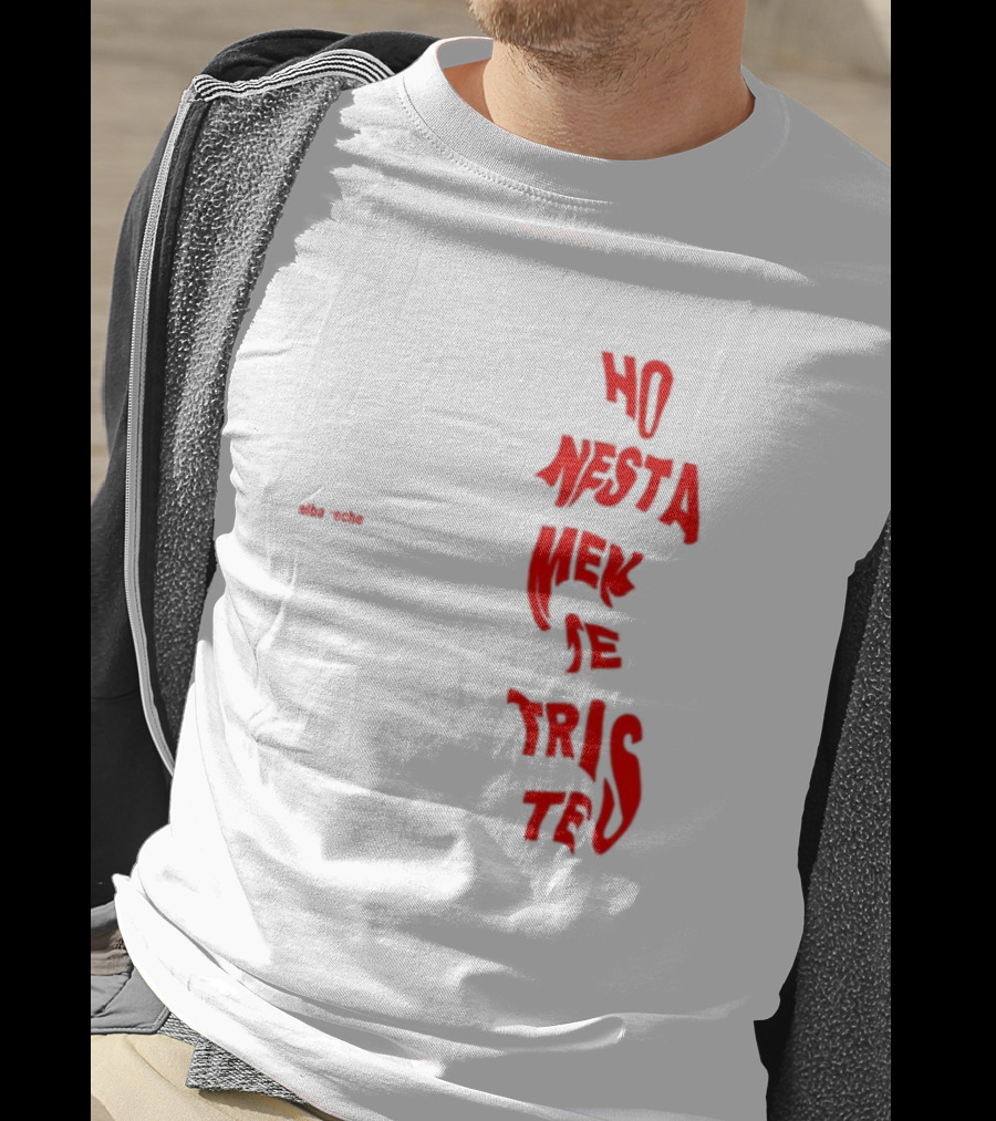 Alba Reche Ho Nesta Mek Be Triste Te T-Shirt