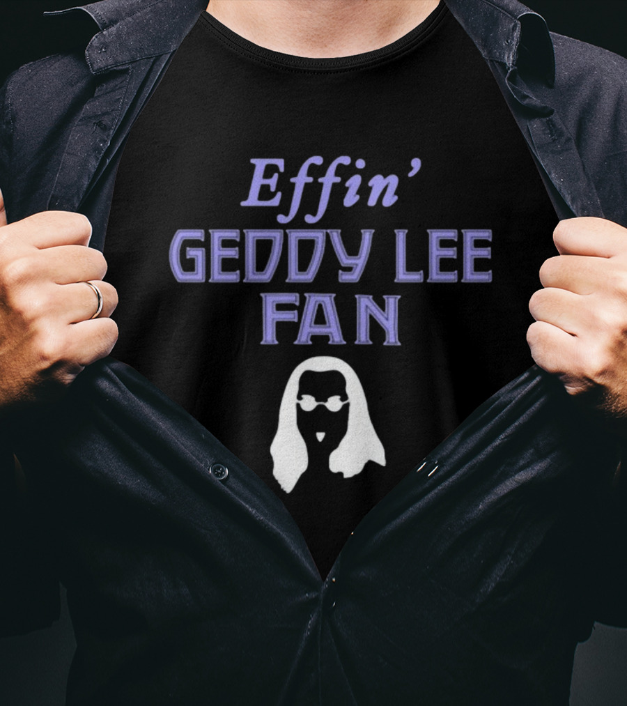 Effin' Geddy Lee Fan Rush Family T-Shirt