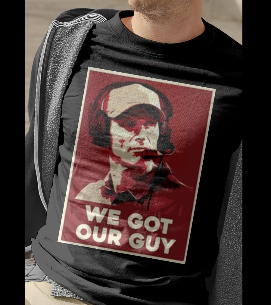 WE GOT OUR GUY BOOMER Coach T-Shirt