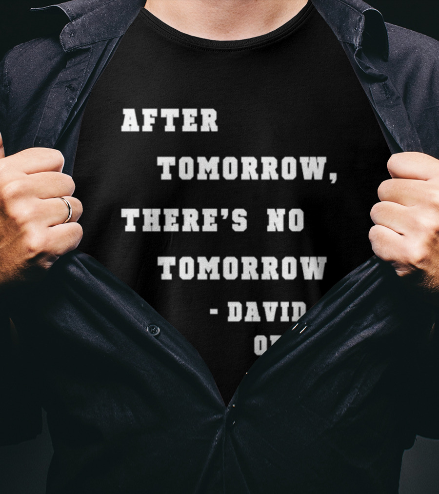 After Tomorrow There's No Tomorrow David Ortiz T-Shirt