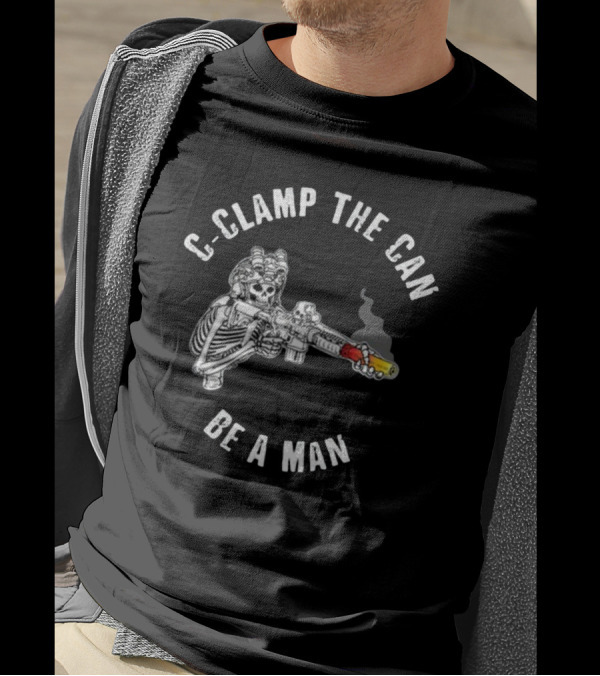 C-Clamp The Can Be A Man Skeleton With Gun T-Shirt