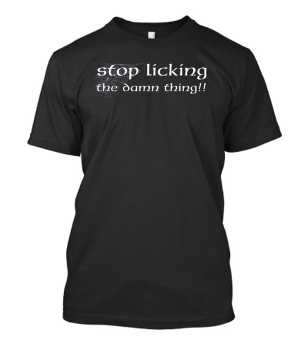 Stop Licking The Damn Thing Spider Web Humor T-Shirt