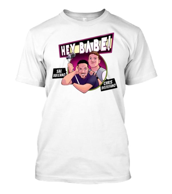 Hey Babe Sal Vulcano Chris Distefano Microphone T-Shirt