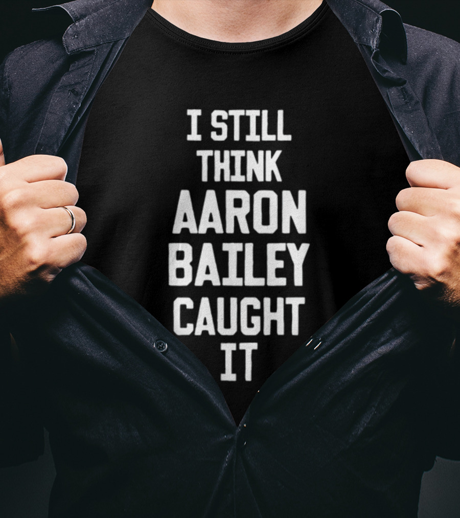 Jim Irsay I Still Think Aaron Bailey Caught It Colts Football Fan Nostalgia T-Shirt