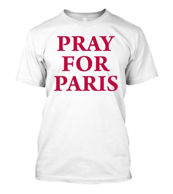 Blientele Pray For Paris And Then You Pray For Me Pray For Paris T-Shirt