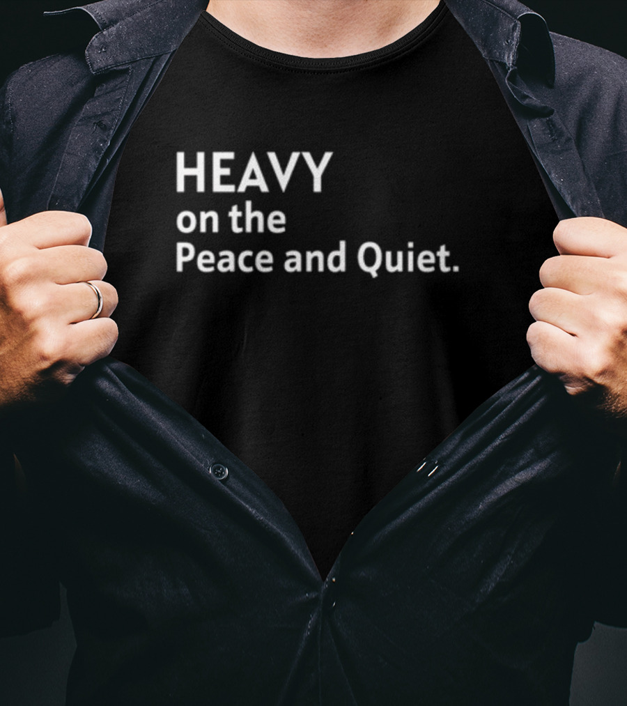 Heavy On The Peace And Quiet Simple T-Shirt