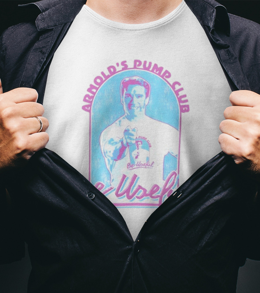 Arnold's Pump Club Be Useful Retro Style Fitness Motivation T-Shirt
