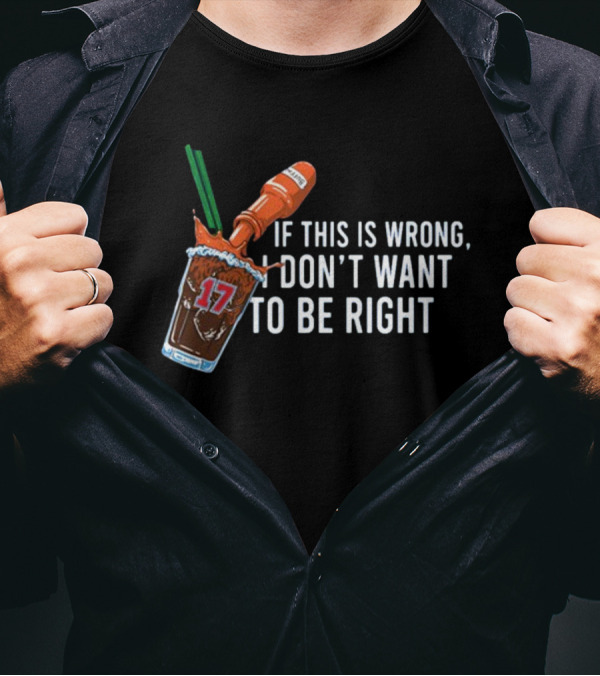 If This Is Wrong I Don't Want To Be Right Spilled Drink 17 Jersey Mockup T-Shirt
