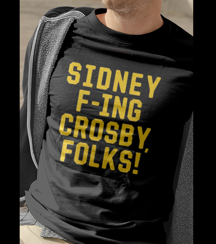 Sidney F-Ing Crosby Folks T-Shirt
