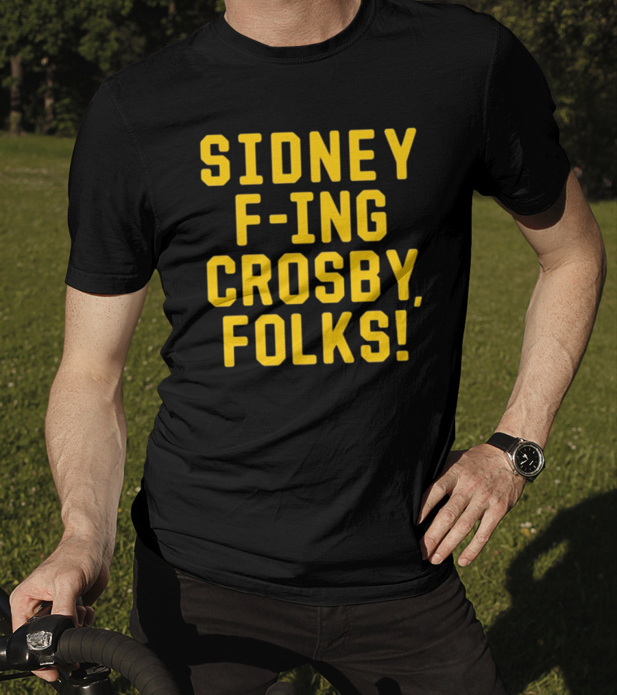 Sidney F-Ing Crosby Folks T-Shirt