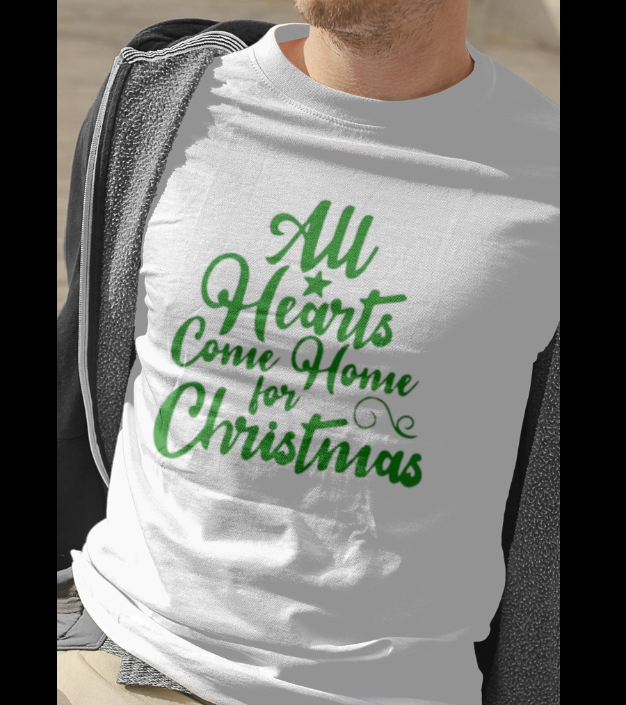 All Hearts Come Home For Christmas Green Holiday Text T-Shirt
