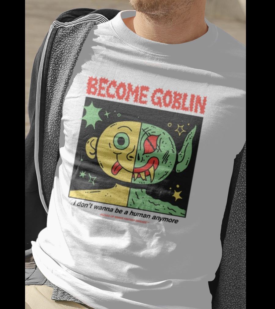 Become Goblin I Don't Wanna Be A Human Anymore Wizard Of Barge Fantasy Brigade T-Shirt