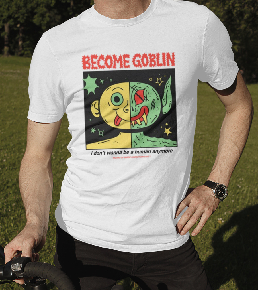 Become Goblin I Don't Wanna Be A Human Anymore Wizard Of Barge Fantasy Brigade T-Shirt