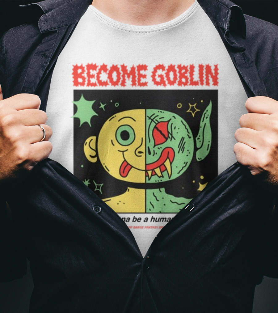 Become Goblin I Don't Wanna Be A Human Anymore Wizard Of Barge Fantasy Brigade T-Shirt