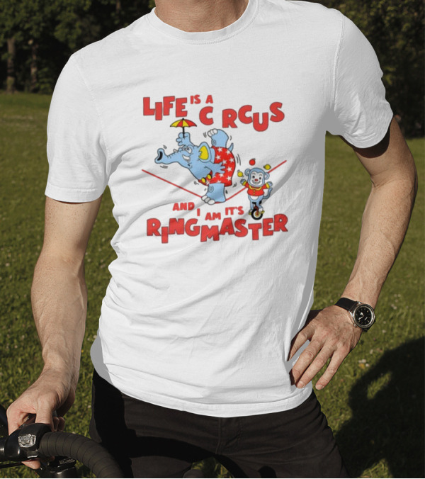 Life Is A Circus And I Am It's Ringmaster Elephant And Monkey Balancing Act T-Shirt