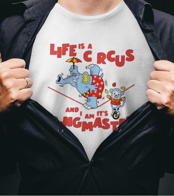 Life Is A Circus And I Am It's Ringmaster Elephant And Monkey Balancing Act T-Shirt