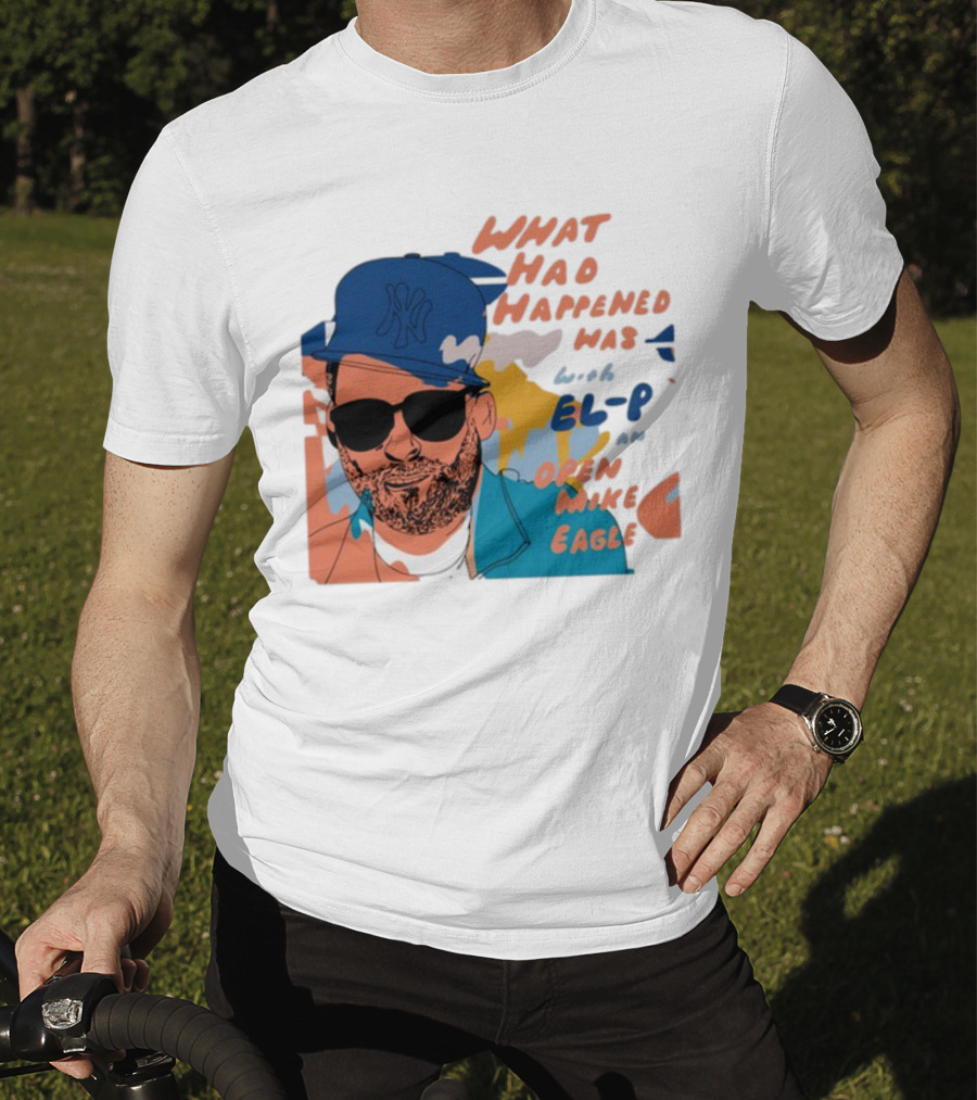 What Had Happened Was With El-P And Open Mike Eagle Yankees Cap T-Shirt