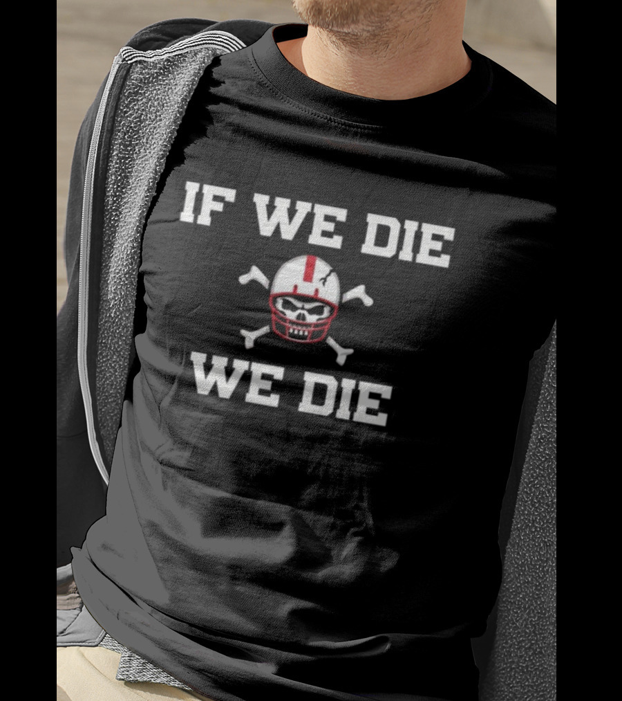 If We Die We Die Skull Helmet T-Shirt