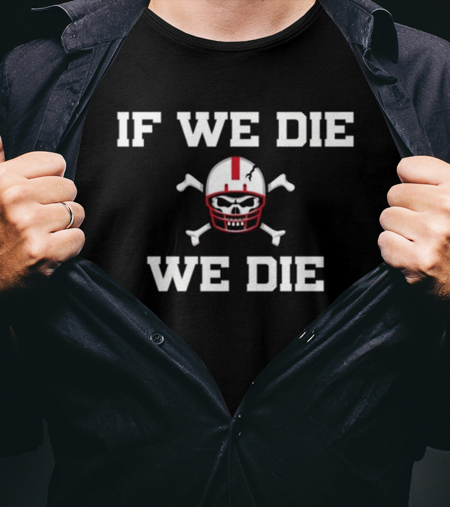 If We Die We Die Skull Helmet T-Shirt