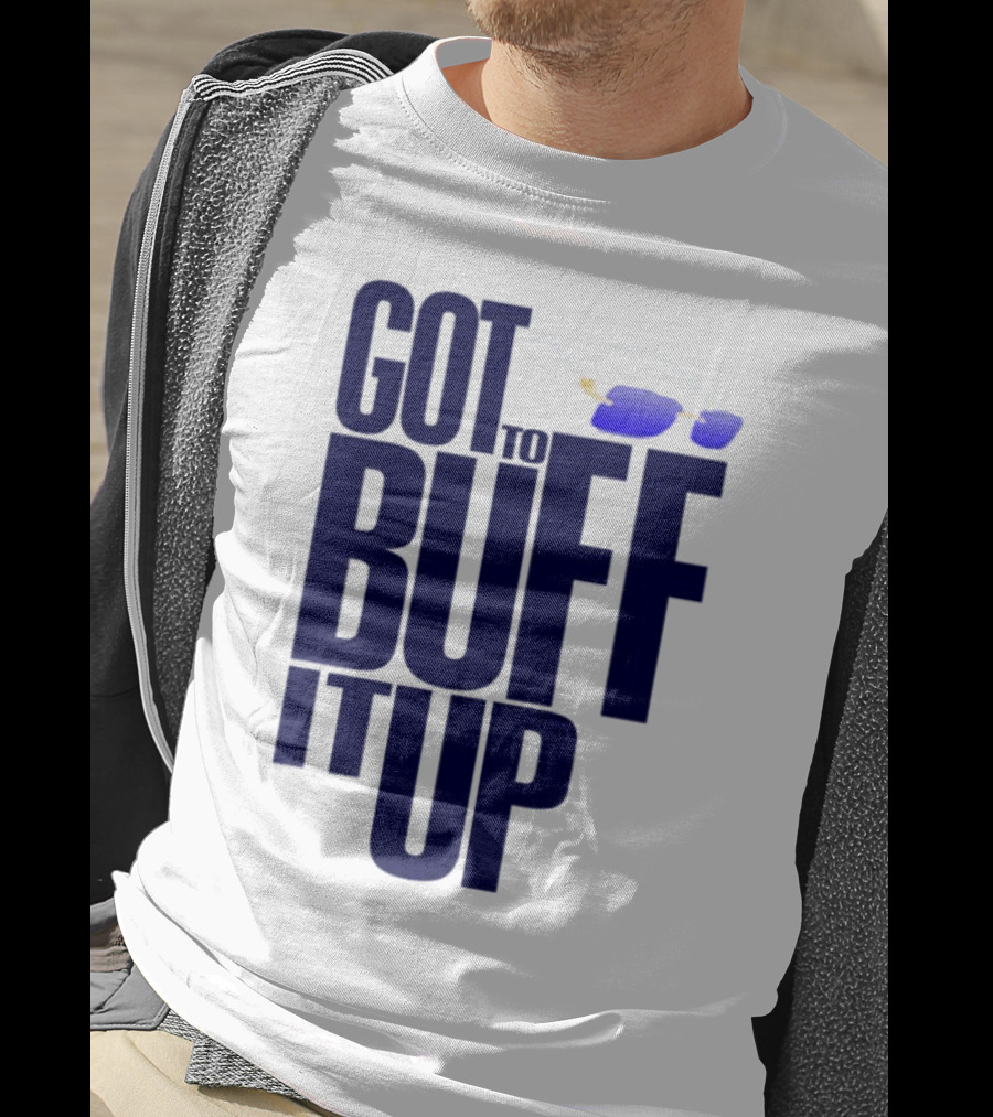 Got To Buff It Up With Sunglasses T-Shirt