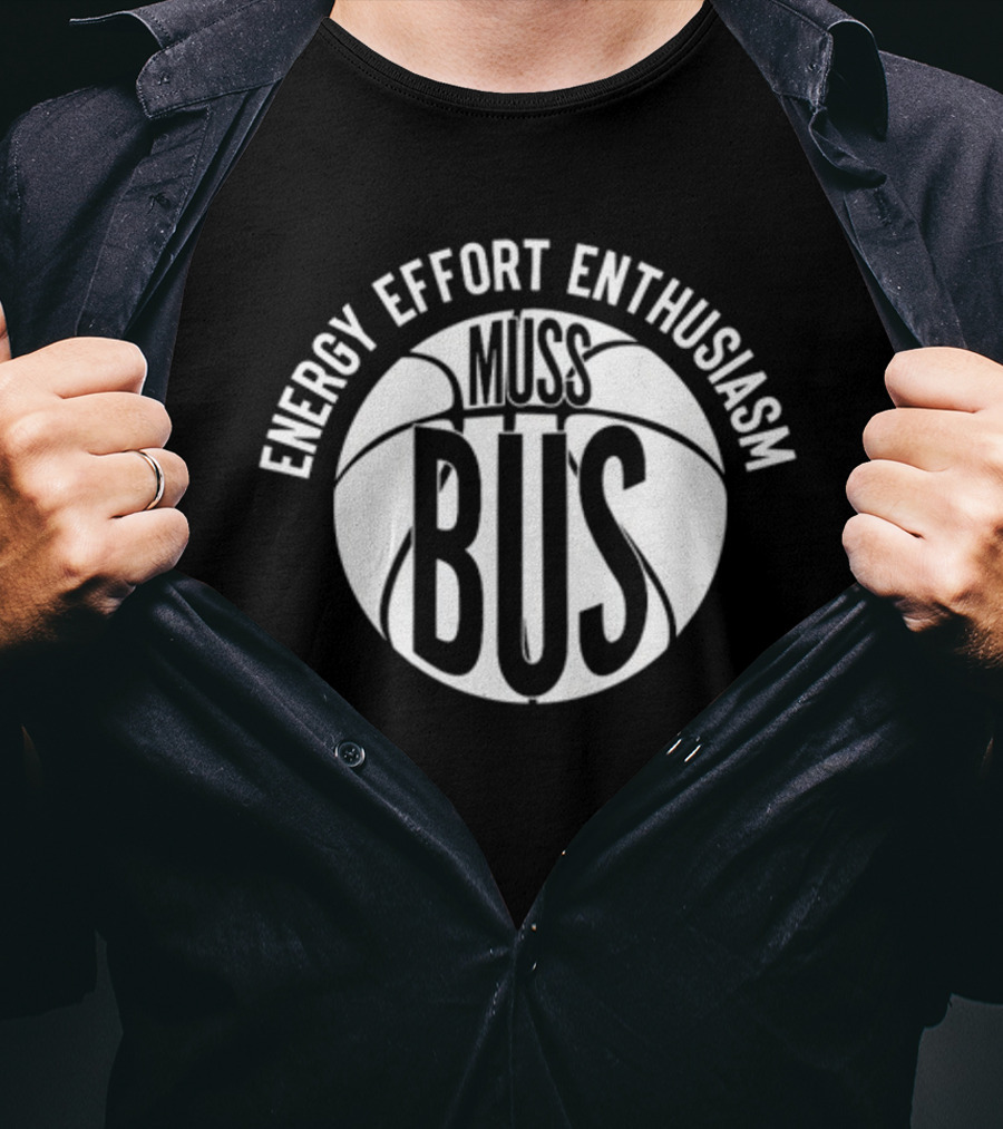 Energy Effort Enthusiasm Muss Bus Basketball T-Shirt