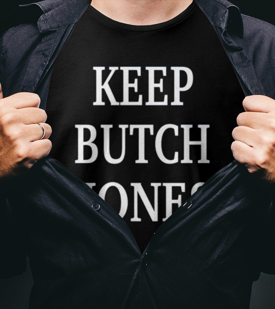 KEEP BUTCH JONES T-Shirt