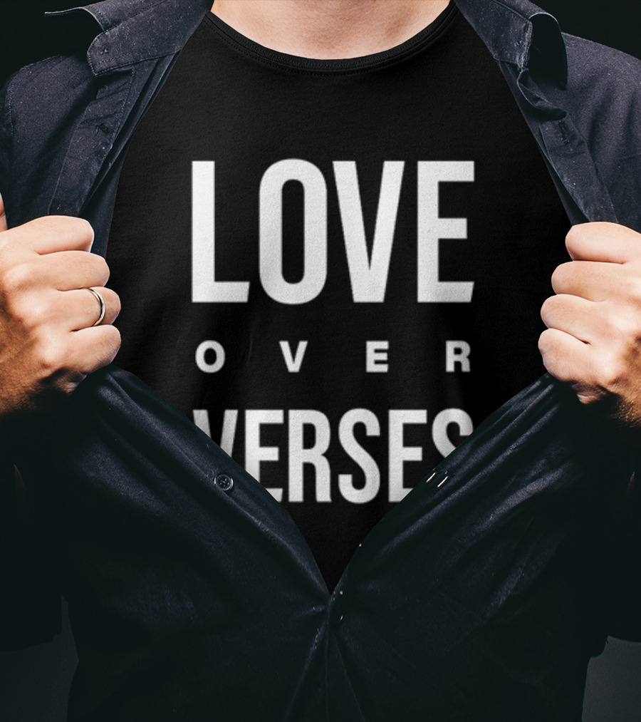 LOVE OVER VERSES @makedysator T-Shirt