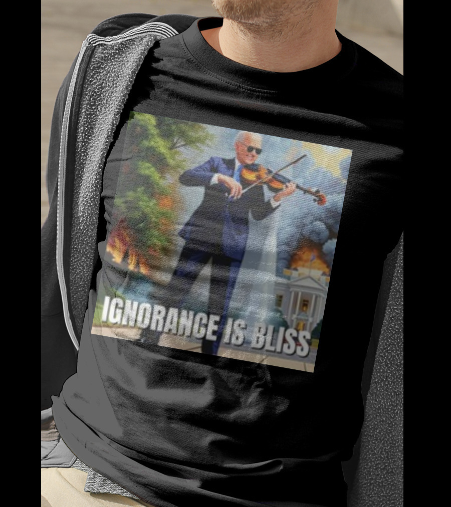 Ignorance Is Bliss Violinist In Suit Playing Amidst Fires And White House T-Shirt