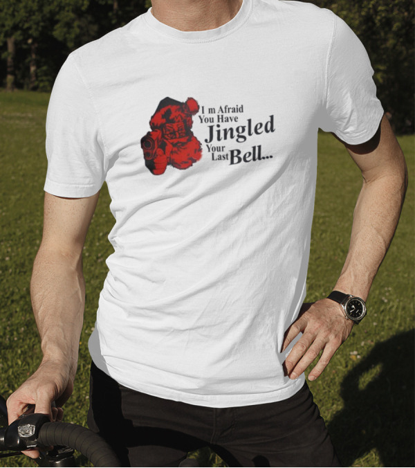 I'm Afraid You Have Jingled Your Last Bell Santa With Gun T-Shirt