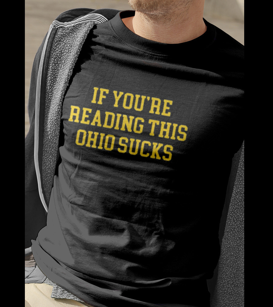 If You're Reading This Ohio Sucks T-Shirt