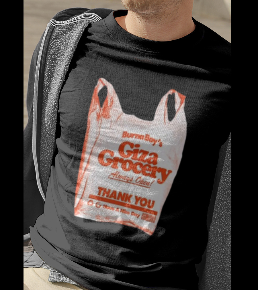 Burna Boy Giza Grocery Always Open Thank You Have A Nice Day T-Shirt