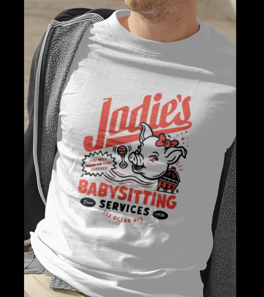 Jodie's Babysitting Services 112 Ocean Ave You Will Stay Forever T-Shirt