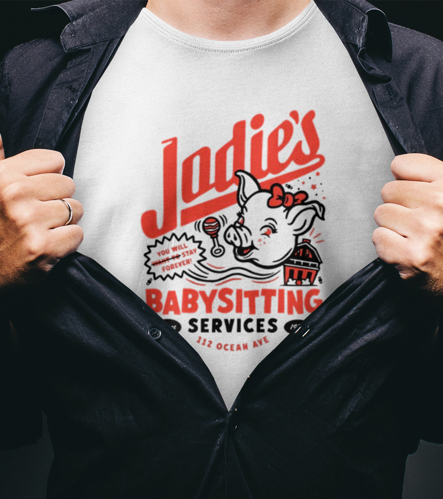 Jodie's Babysitting Services 112 Ocean Ave You Will Stay Forever T-Shirt