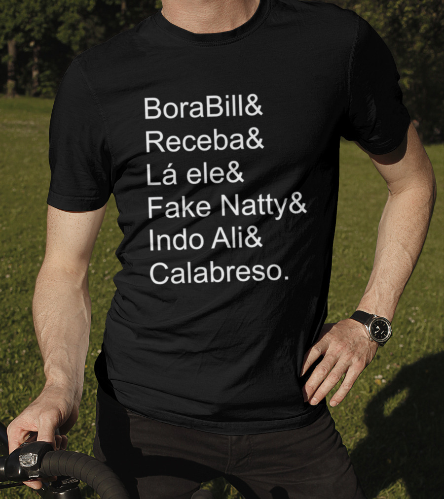 BoraBill Receba Lá Ele Fake Natty Indo Ali Calabreso T-Shirt