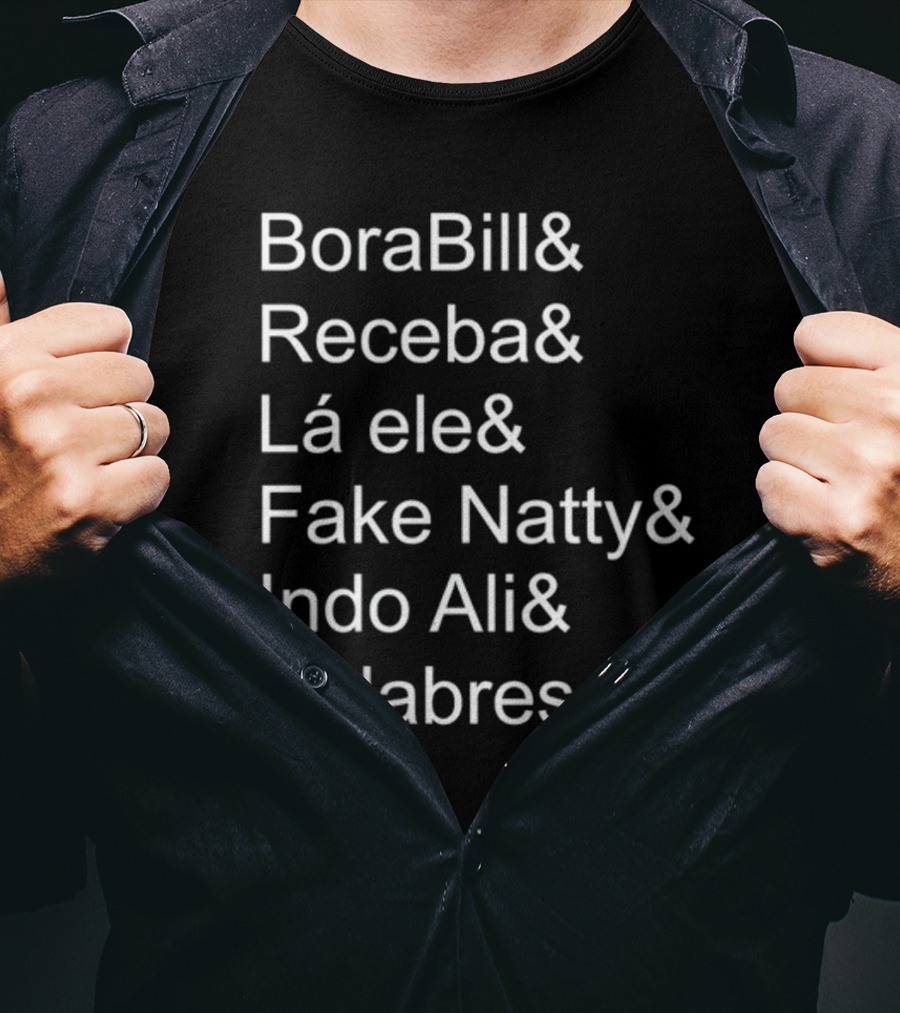 BoraBill Receba Lá Ele Fake Natty Indo Ali Calabreso T-Shirt