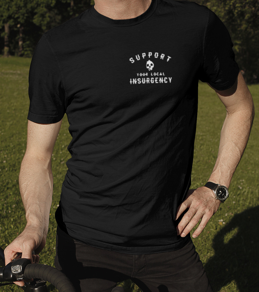 Support Your Local Insurgency Skull T-Shirt
