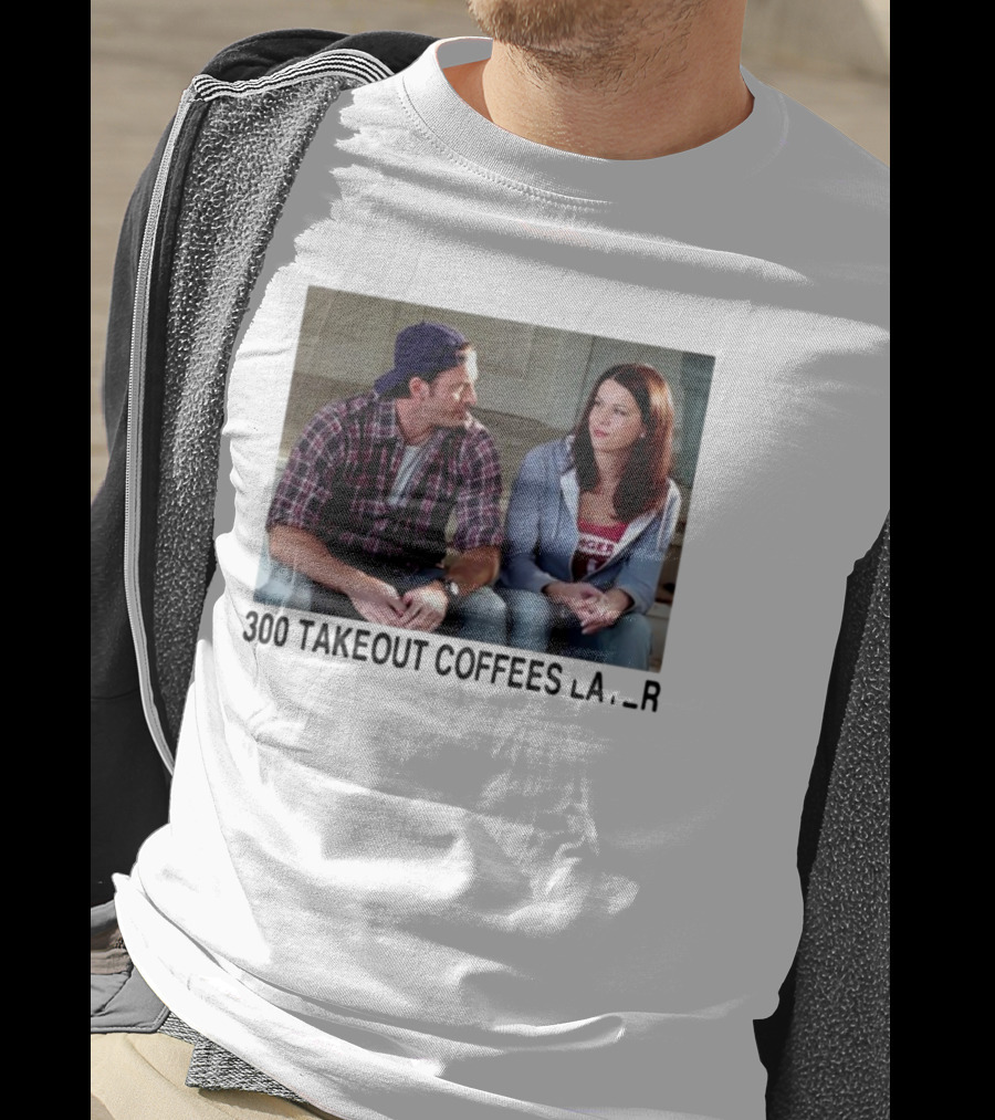 300 Takeout Coffees Later Luke And Lorelai Gilmore Girls T-Shirt