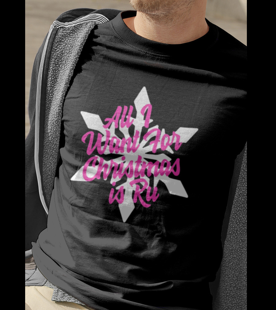 All I Want For Christmas Is Ru Snowflake T-Shirt