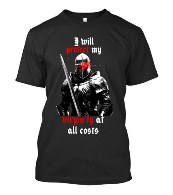 I Will Protect My Virginity At All Costs Knight Armor With Sword T-Shirt
