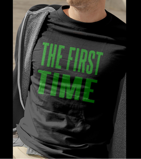 The First Time Bold Green Typography T-Shirt