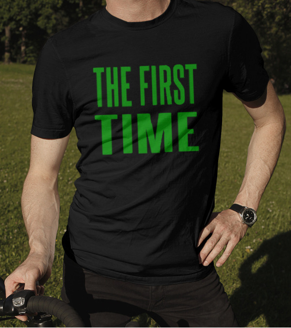 The First Time Bold Green Typography T-Shirt