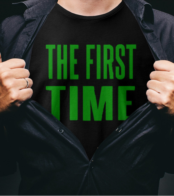 The First Time Bold Green Typography T-Shirt